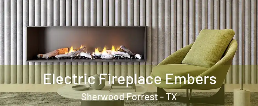 Electric Fireplace Embers Sherwood Forrest - TX