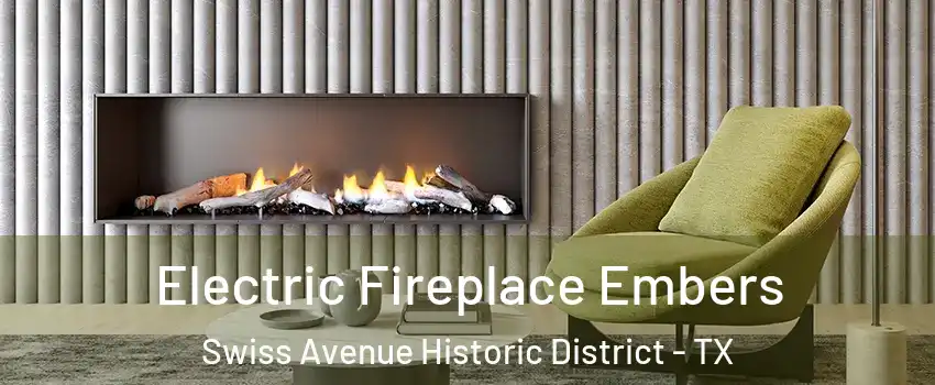 Electric Fireplace Embers Swiss Avenue Historic District - TX
