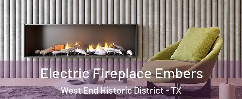 Electric Fireplace Embers West End Historic District - TX