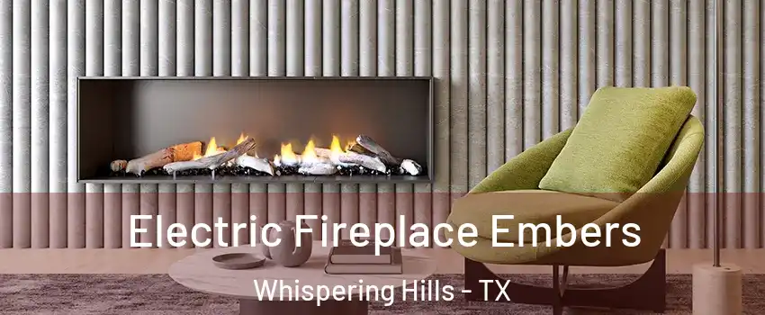 Electric Fireplace Embers Whispering Hills - TX