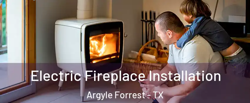 Electric Fireplace Installation Argyle Forrest - TX