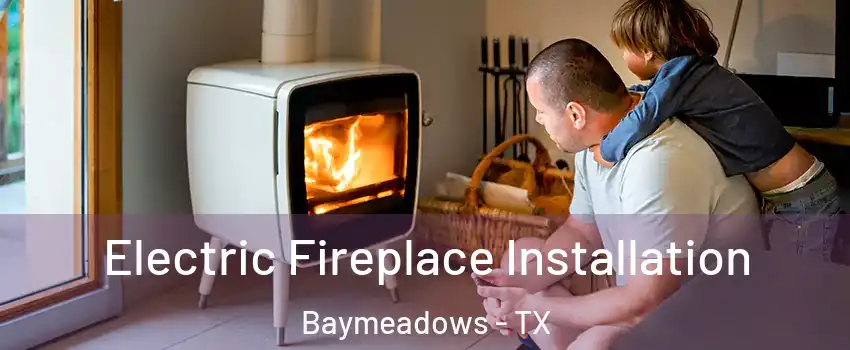 Electric Fireplace Installation Baymeadows - TX