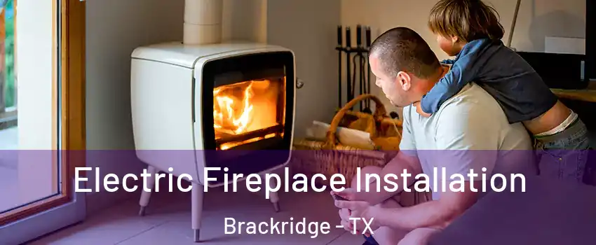 Electric Fireplace Installation Brackridge - TX