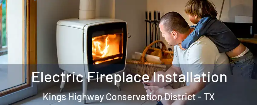 Electric Fireplace Installation Kings Highway Conservation District - TX