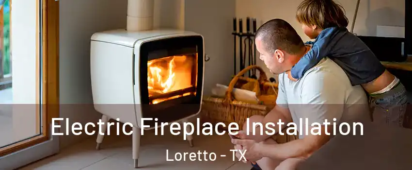 Electric Fireplace Installation Loretto - TX