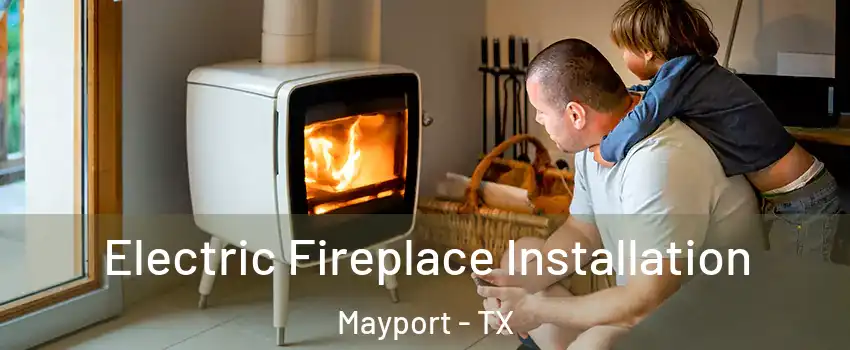 Electric Fireplace Installation Mayport - TX