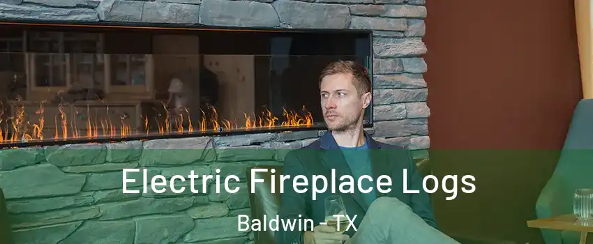 Electric Fireplace Logs Baldwin - TX
