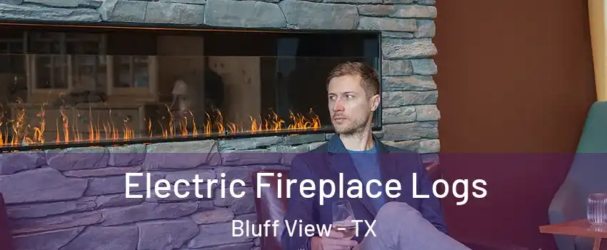 Electric Fireplace Logs Bluff View - TX