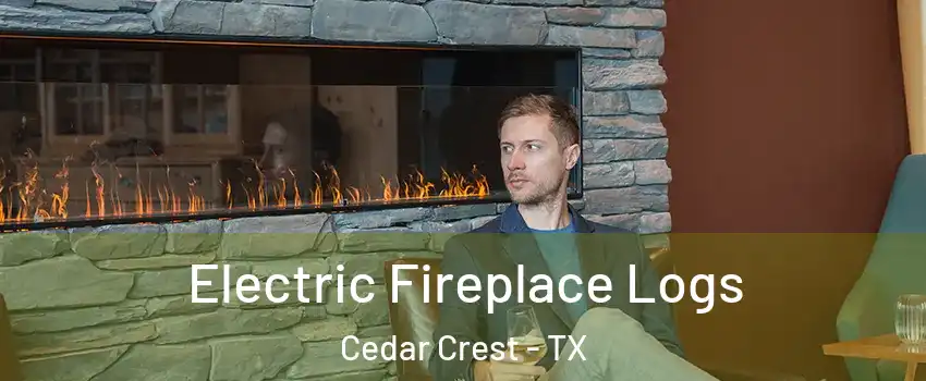 Electric Fireplace Logs Cedar Crest - TX
