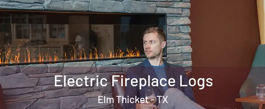 Electric Fireplace Logs Elm Thicket - TX