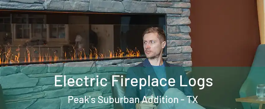 Electric Fireplace Logs Peak's Suburban Addition - TX