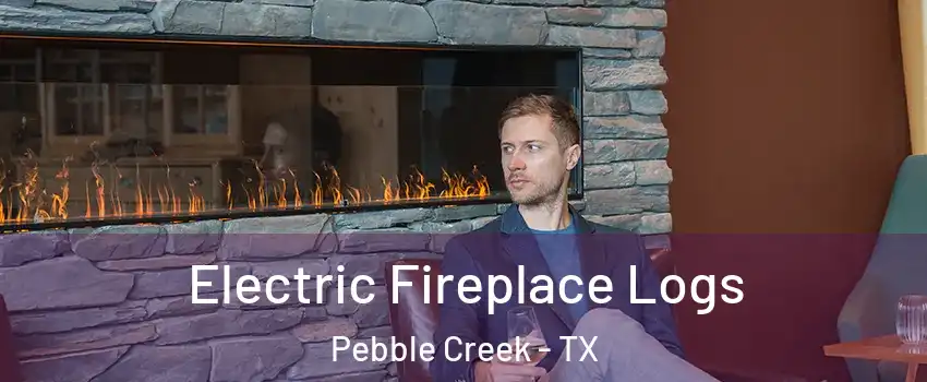 Electric Fireplace Logs Pebble Creek - TX