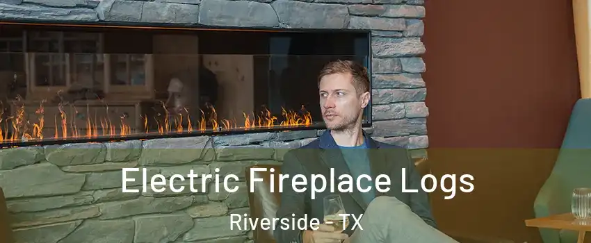 Electric Fireplace Logs Riverside - TX