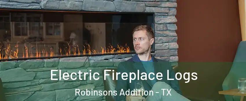 Electric Fireplace Logs Robinsons Addition - TX