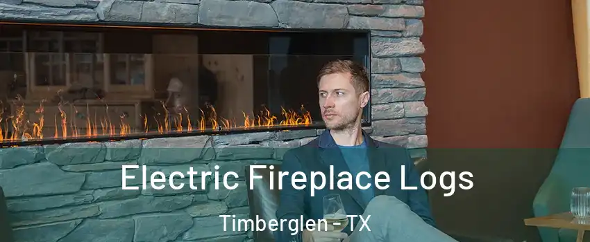 Electric Fireplace Logs Timberglen - TX