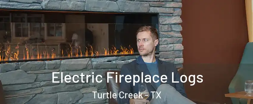 Electric Fireplace Logs Turtle Creek - TX