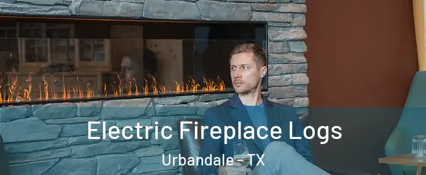 Electric Fireplace Logs Urbandale - TX