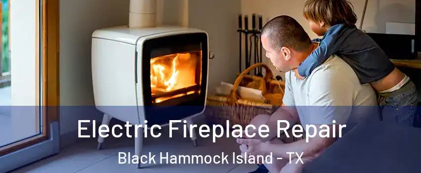 Electric Fireplace Repair Black Hammock Island - TX