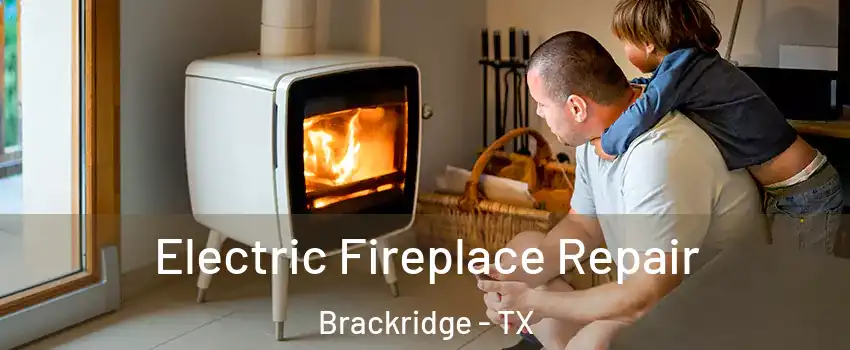 Electric Fireplace Repair Brackridge - TX
