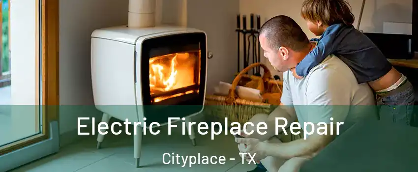 Electric Fireplace Repair Cityplace - TX