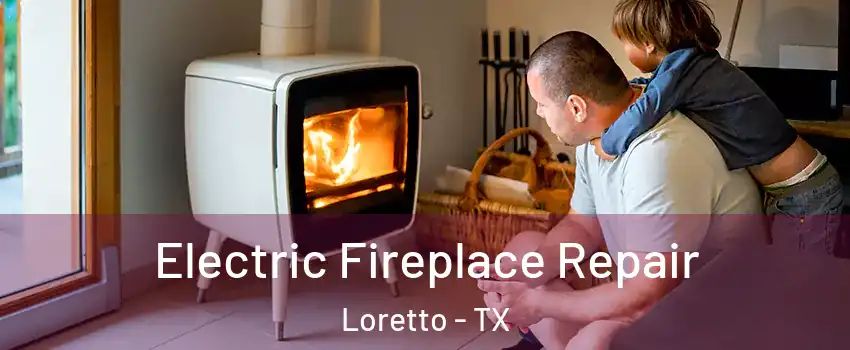 Electric Fireplace Repair Loretto - TX