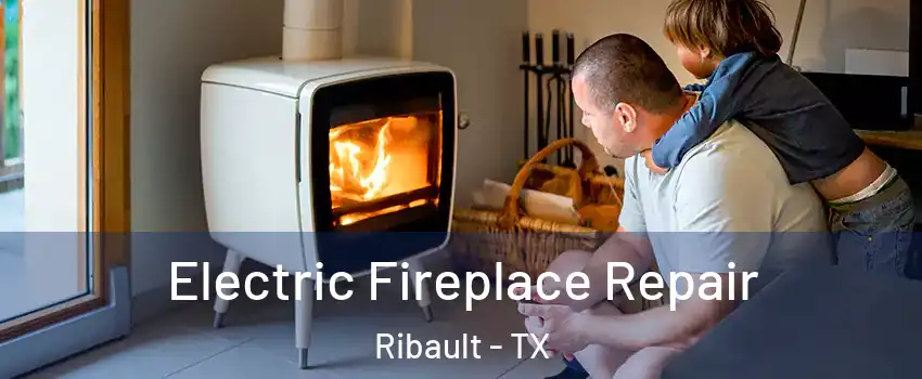 Electric Fireplace Repair Ribault - TX