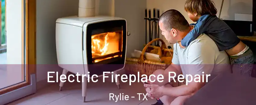 Electric Fireplace Repair Rylie - TX