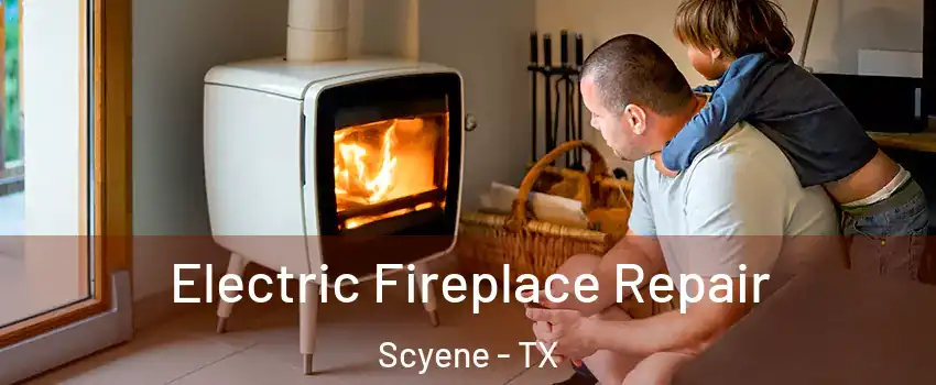 Electric Fireplace Repair Scyene - TX