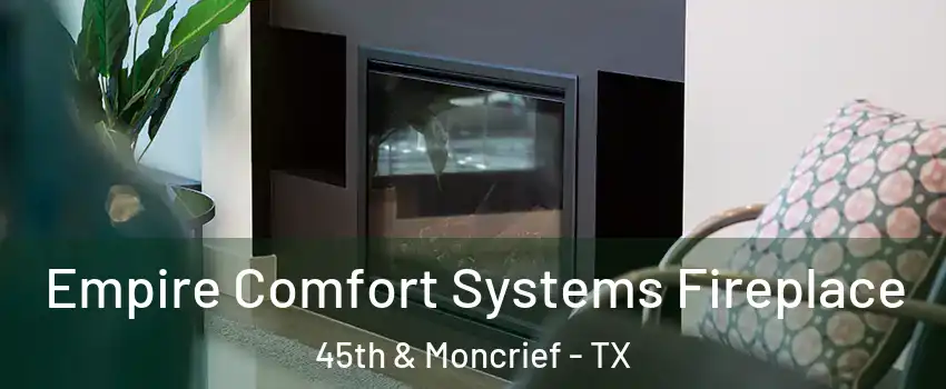 Empire Comfort Systems Fireplace 45th & Moncrief - TX