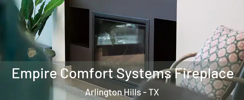 Empire Comfort Systems Fireplace Arlington Hills - TX