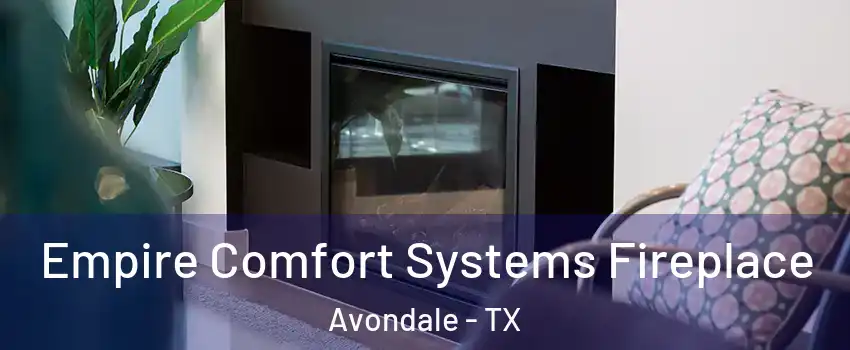 Empire Comfort Systems Fireplace Avondale - TX