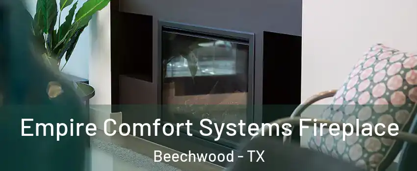 Empire Comfort Systems Fireplace Beechwood - TX