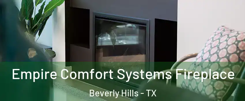 Empire Comfort Systems Fireplace Beverly Hills - TX