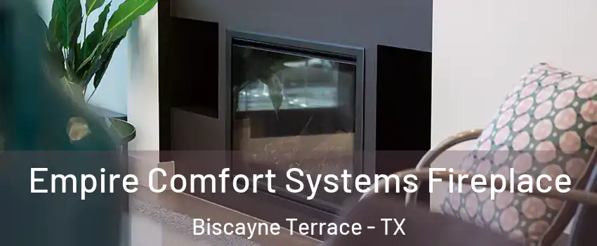 Empire Comfort Systems Fireplace Biscayne Terrace - TX
