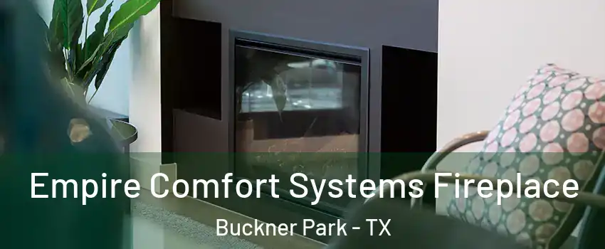 Empire Comfort Systems Fireplace Buckner Park - TX