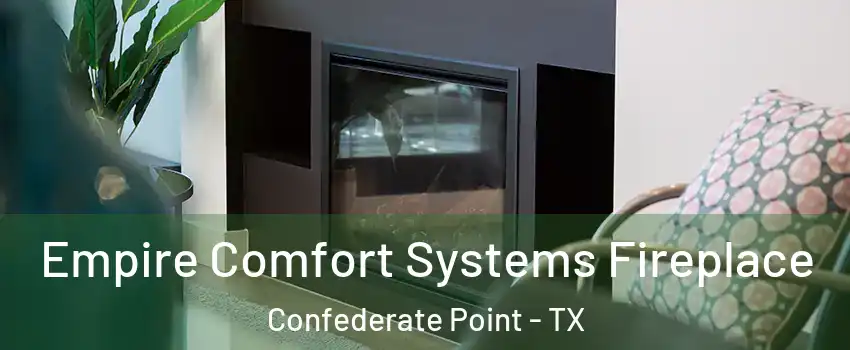 Empire Comfort Systems Fireplace Confederate Point - TX