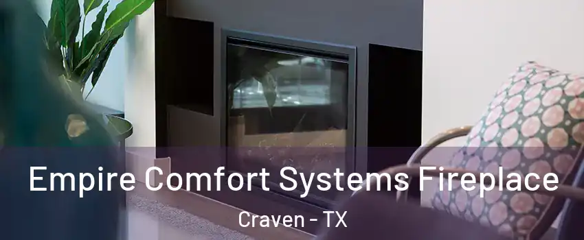 Empire Comfort Systems Fireplace Craven - TX