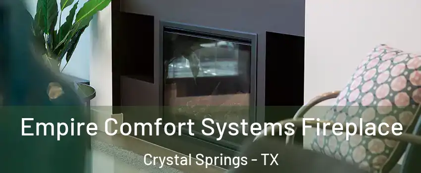 Empire Comfort Systems Fireplace Crystal Springs - TX