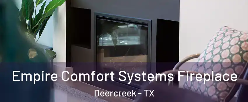 Empire Comfort Systems Fireplace Deercreek - TX