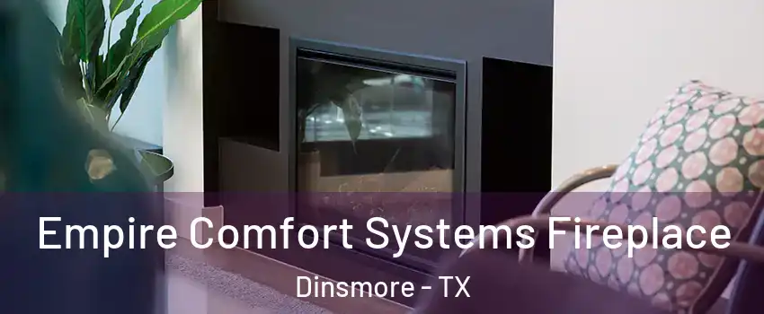 Empire Comfort Systems Fireplace Dinsmore - TX