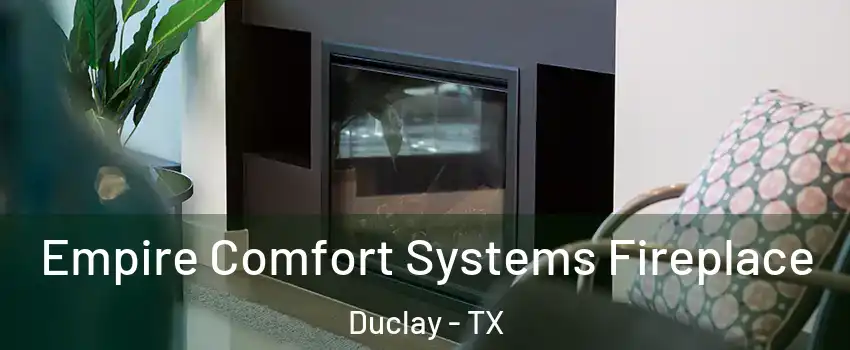 Empire Comfort Systems Fireplace Duclay - TX