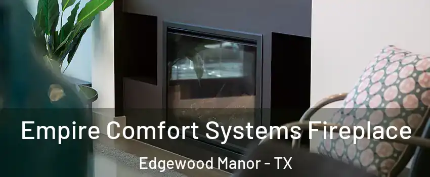 Empire Comfort Systems Fireplace Edgewood Manor - TX