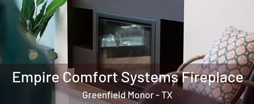 Empire Comfort Systems Fireplace Greenfield Monor - TX