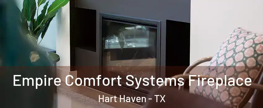 Empire Comfort Systems Fireplace Hart Haven - TX
