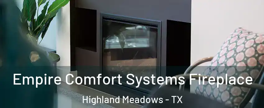 Empire Comfort Systems Fireplace Highland Meadows - TX