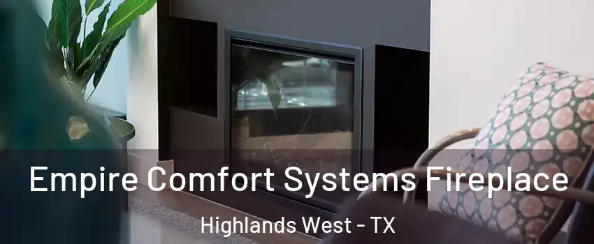 Empire Comfort Systems Fireplace Highlands West - TX