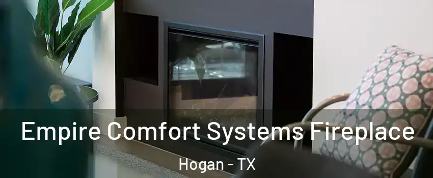 Empire Comfort Systems Fireplace Hogan - TX