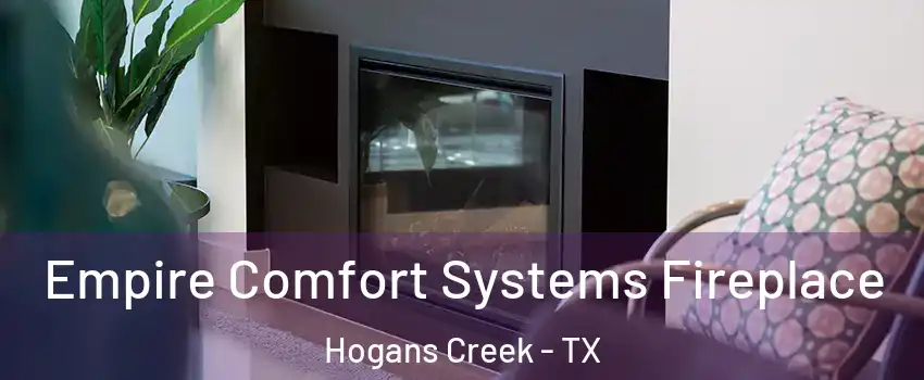 Empire Comfort Systems Fireplace Hogans Creek - TX