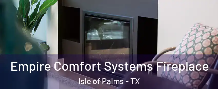 Empire Comfort Systems Fireplace Isle of Palms - TX