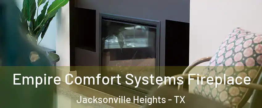Empire Comfort Systems Fireplace Jacksonville Heights - TX